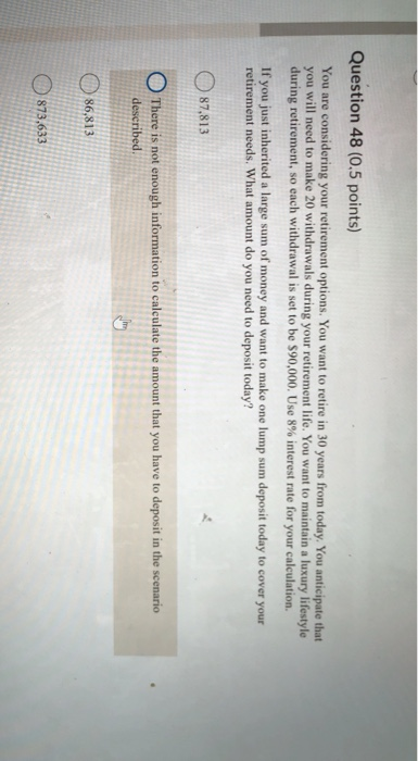  Question 48 (0,5 points) You are considering your retirement options. You