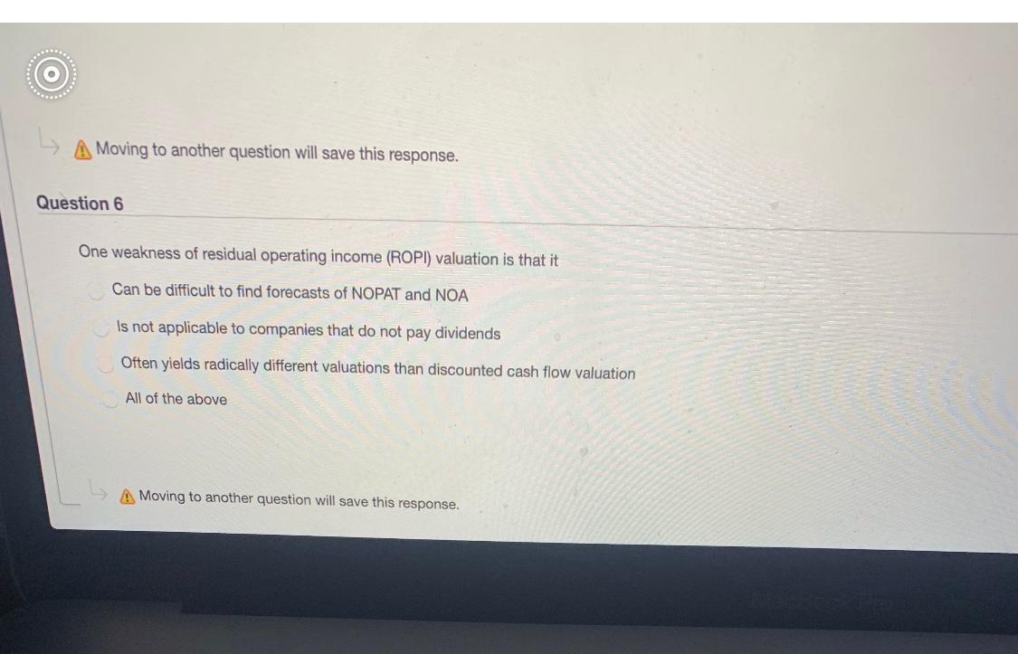 A Moving to another question will save this response. Question 6