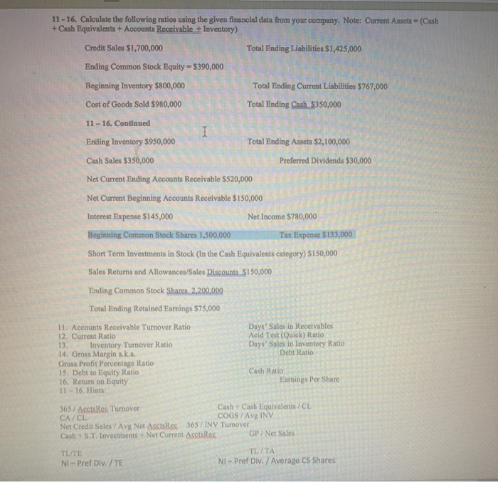  11 - 16. Calculate the following ratios using the given financial