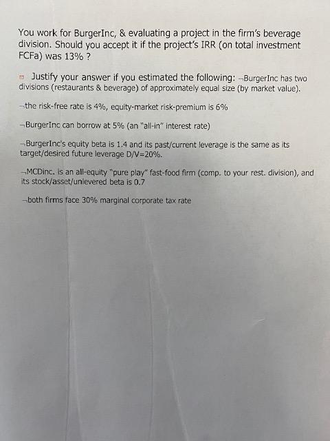 You work for BurgerInc, & evaluating a project in the firm's