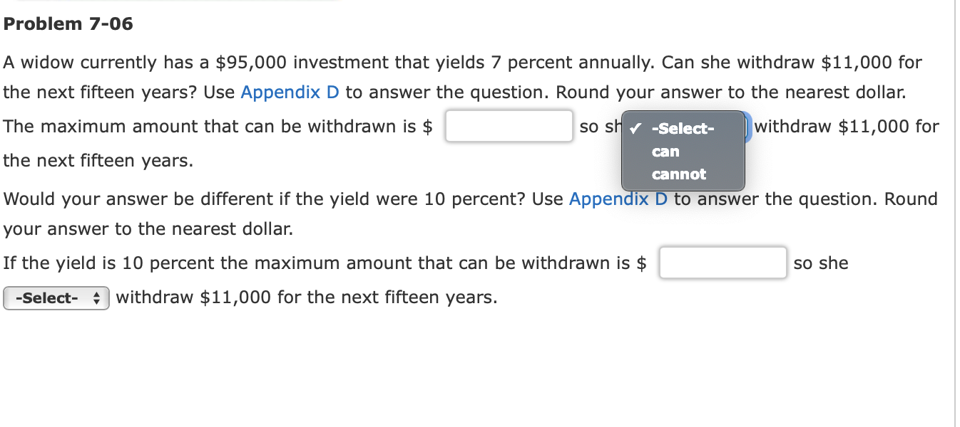 Both dropdowns are can/cannot Problem 7-06 can A widow currently has a