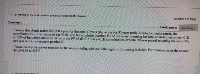  Moving to the next question prevents changes to this answer Question