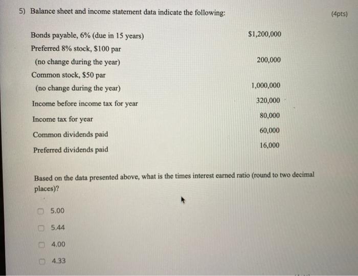  5) Balance sheet and income statement data indicate the following: (4pts)