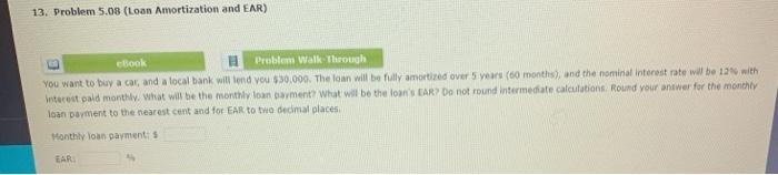  13. Problem 5.00 (Loan Amortization and EAR) ebook Problem Walk Through