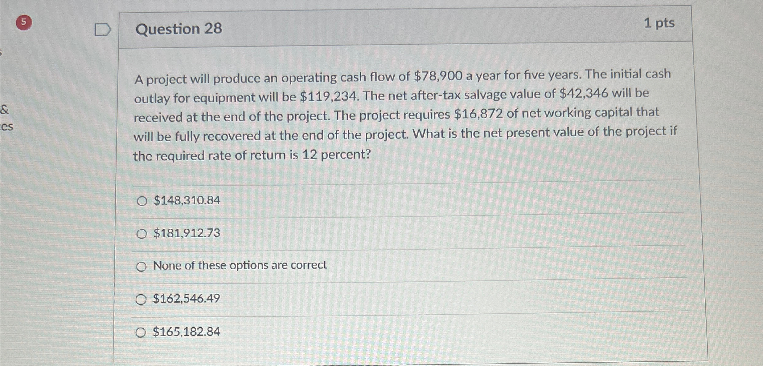  5 Question 28 1pts A project will produce an operating cash