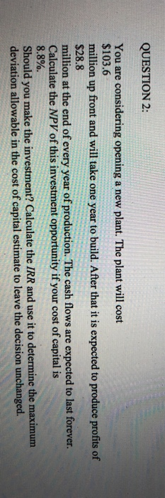 ques 2 QUESTION 2: You are considering opening a new plant. The