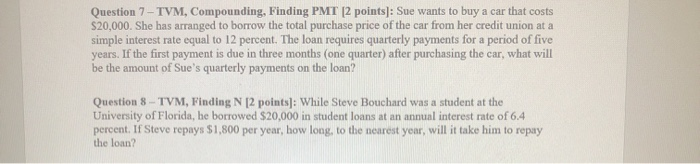 please show all work Question 7 - TVM, Compounding, Finding PMT (2