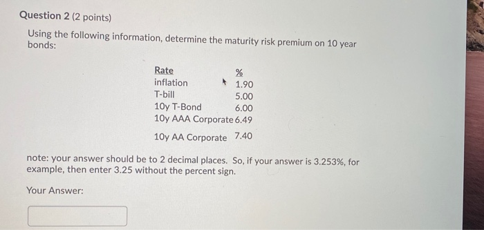  Question 2 (2 points) Using the following information, determine the maturity