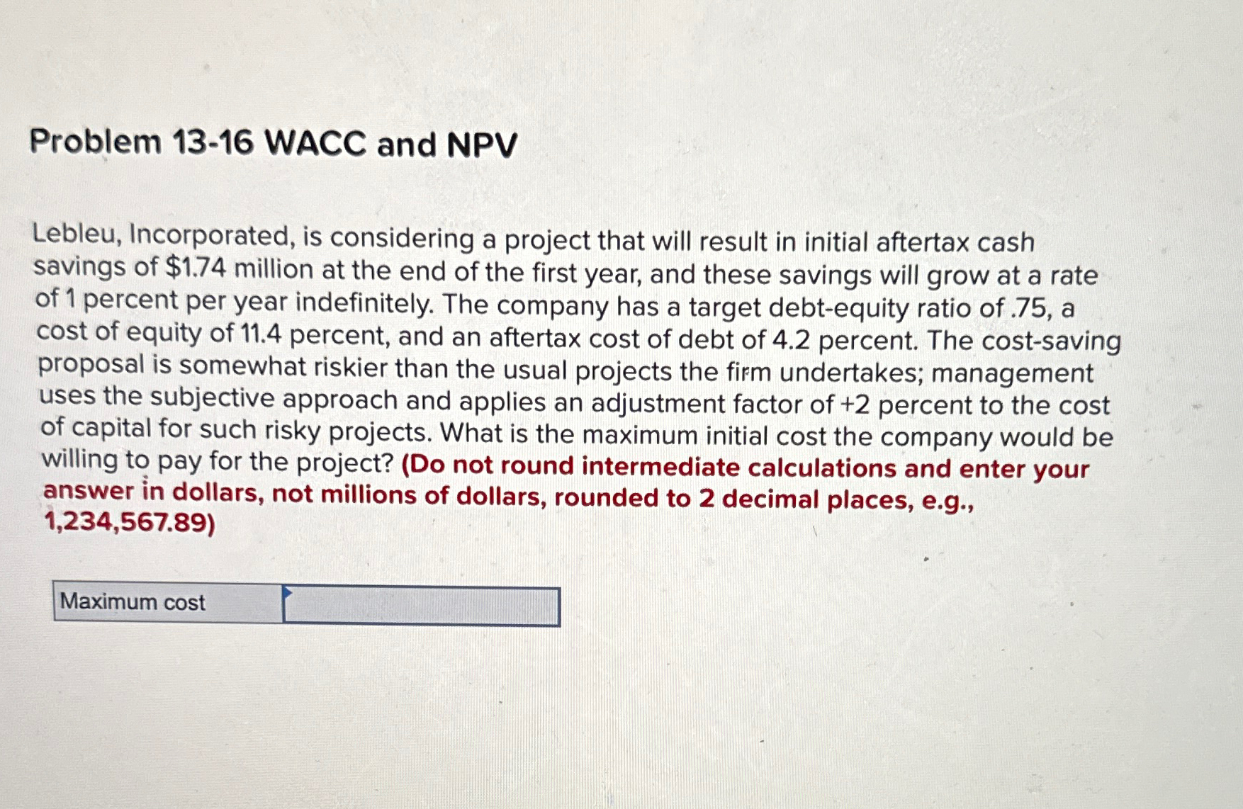  Problem 13-16 WACC and NPV Lebleu, Incorporated, is considering a project