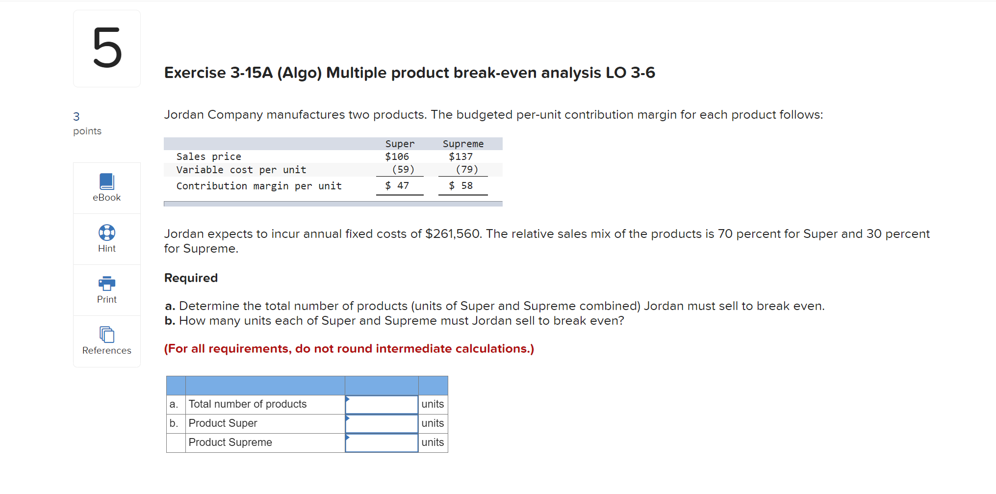 UT Exercise 3-15A (Algo) Multiple product break-even analysis LO 3-6 3