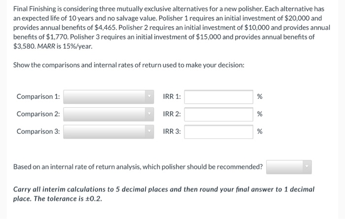  Final Finishing is considering three mutually exclusive alternatives for a new