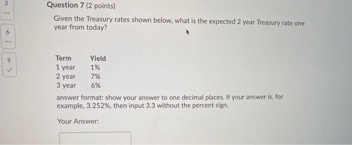  3 Question 7 (2 points) Given the Treasury rates shown below,