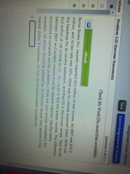  Assignment Score: 40.00% estions Save Problem 3.02 (Income Statement) Submit Assignment