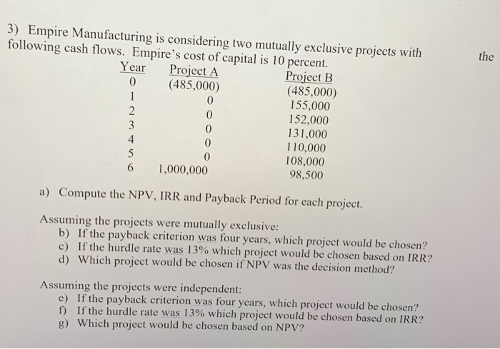  the 3) Empire Manufacturing is considering two mutually exclusive projects with