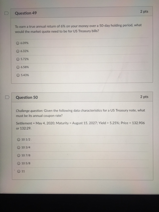  Question 49 2 pts To earn a true annual return of