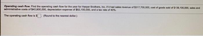  Operating cash flow. Find the operating cash flow for the year