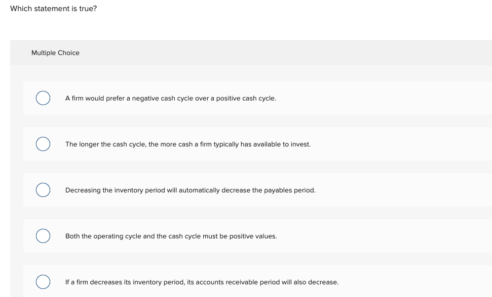  Which statement is true? Multiple Choice A firm would prefer a