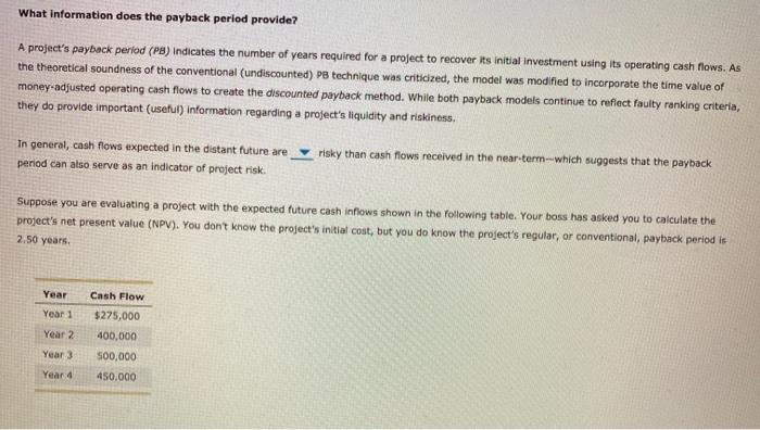  What information does the payback period provide? A project's payback period