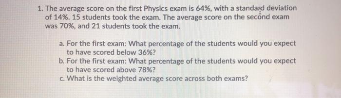  1. The average score on the first Physics exam is 64%,