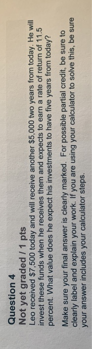  Question 4 Not yet graded / 1 pts Leo received $7,500