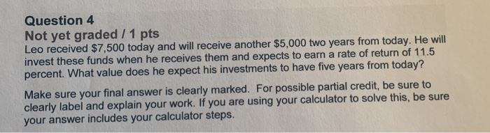 today and will receive another $5,000 two years from today. He will