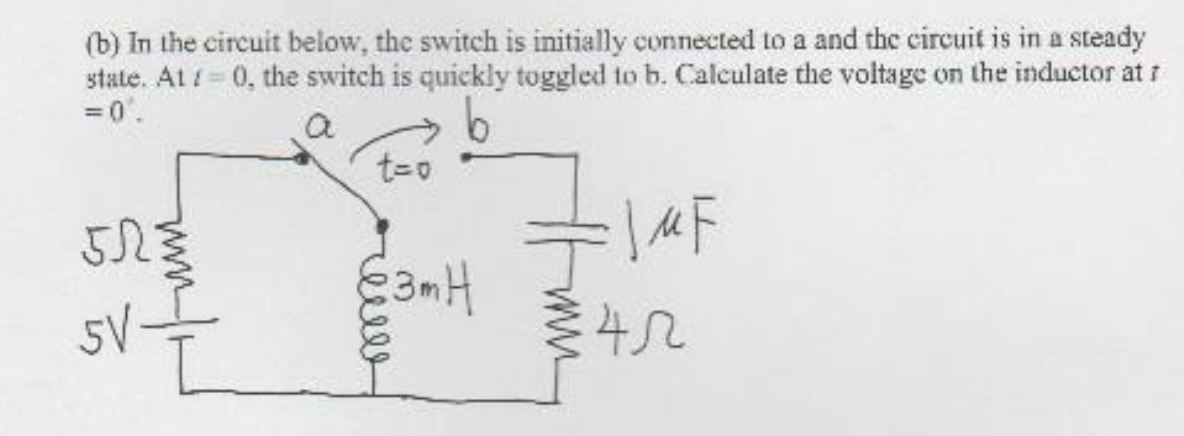  (b) In the circuit below, the switch is initially connected to