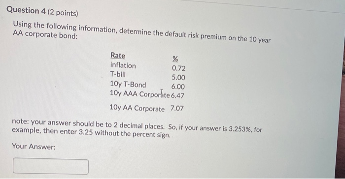  Question 4 (2 points) Using the following information, determine the default