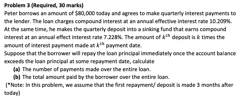 Problem 3 (Required, 30 marks) Peter borrows an amount of $80,000