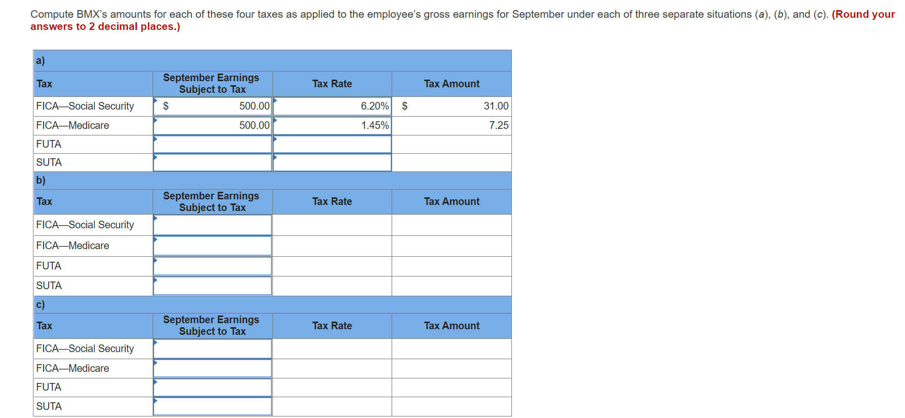 information applies to the questions displayed below.] BMX Company has one employee.