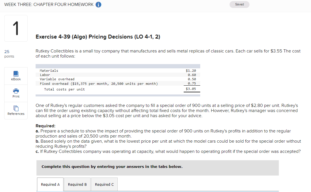  WEEK THREE: CHAPTER FOUR HOMEWORK Saved 1 Exercise 4-39 (Algo) Pricing