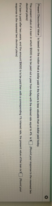  Present Discounted Value is based on the notion that a dollar