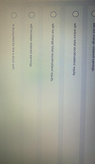 will reduce total stockholders' equity will not change total stockholders' equity will