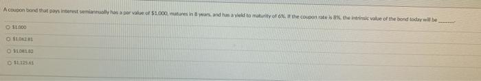  coupon bond that ons interest semiannually as a par value of