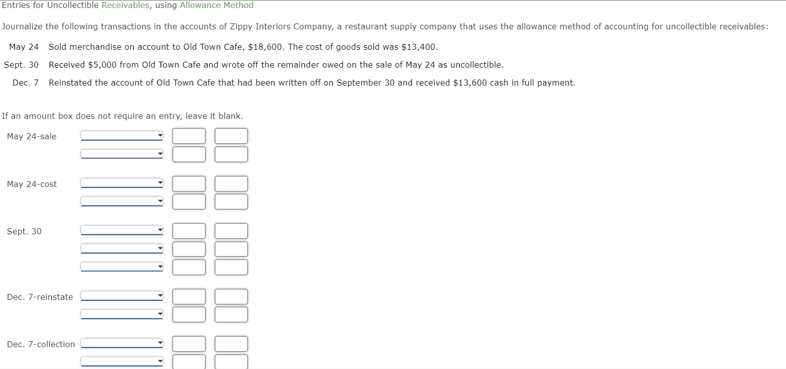 Entries for Uncollectible Receivables, using Allowance Method Journalize the following transactions
