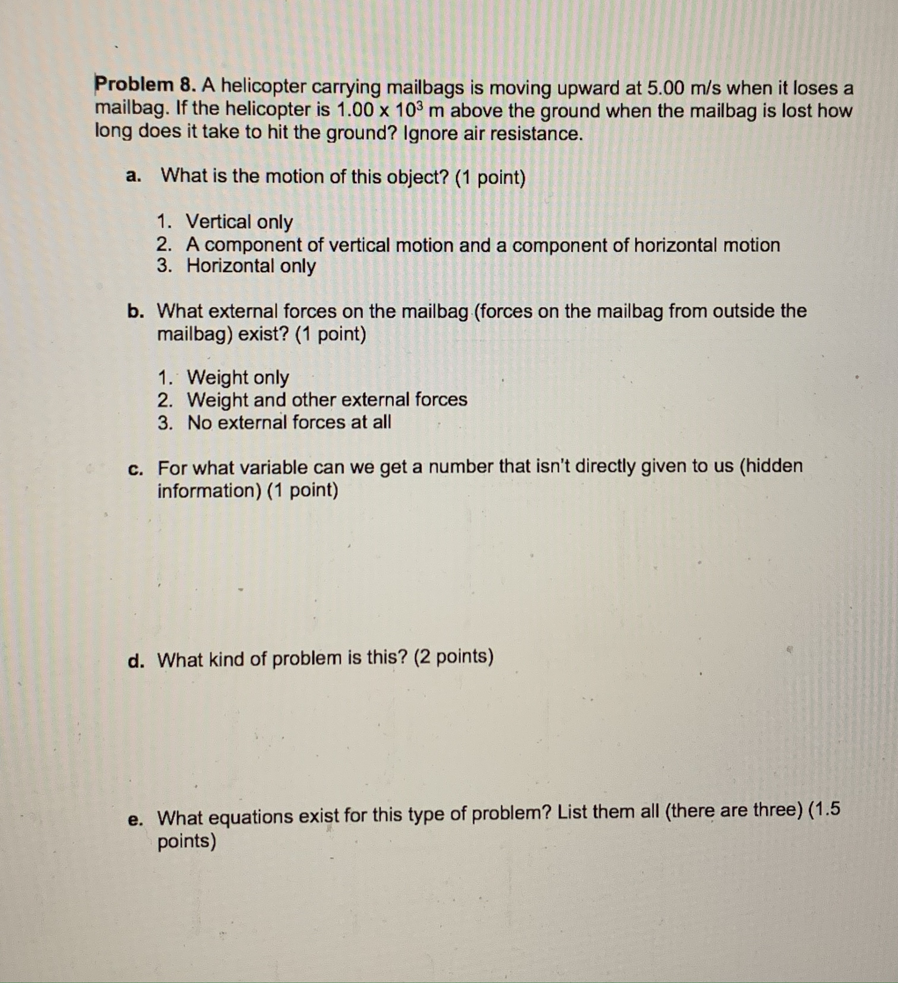 Problem 8. A helicopter carrying mailbags is moving upward at 5.00 rn/s