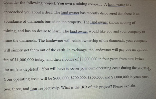  Help please! Consider the following project. You own a mining company.