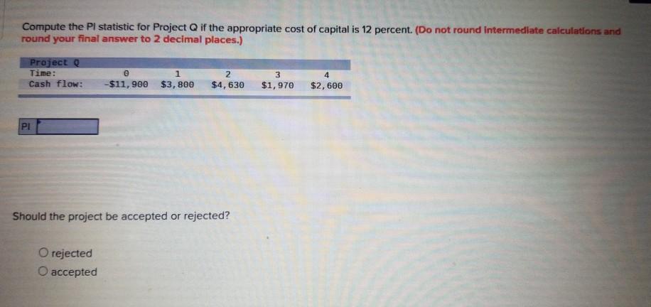  Compute the Pl statistic for Project Q if the appropriate cost