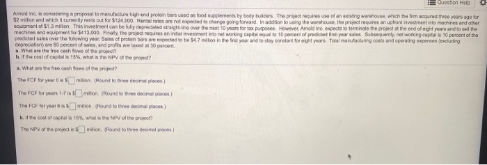 please answer all parts to the question Question Help Arnold Inc. is