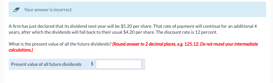  Your answer is incorrect. A firm has just declared that its