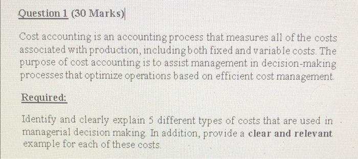  Question 1 (30 Marks) Cost accounting is an accounting process that