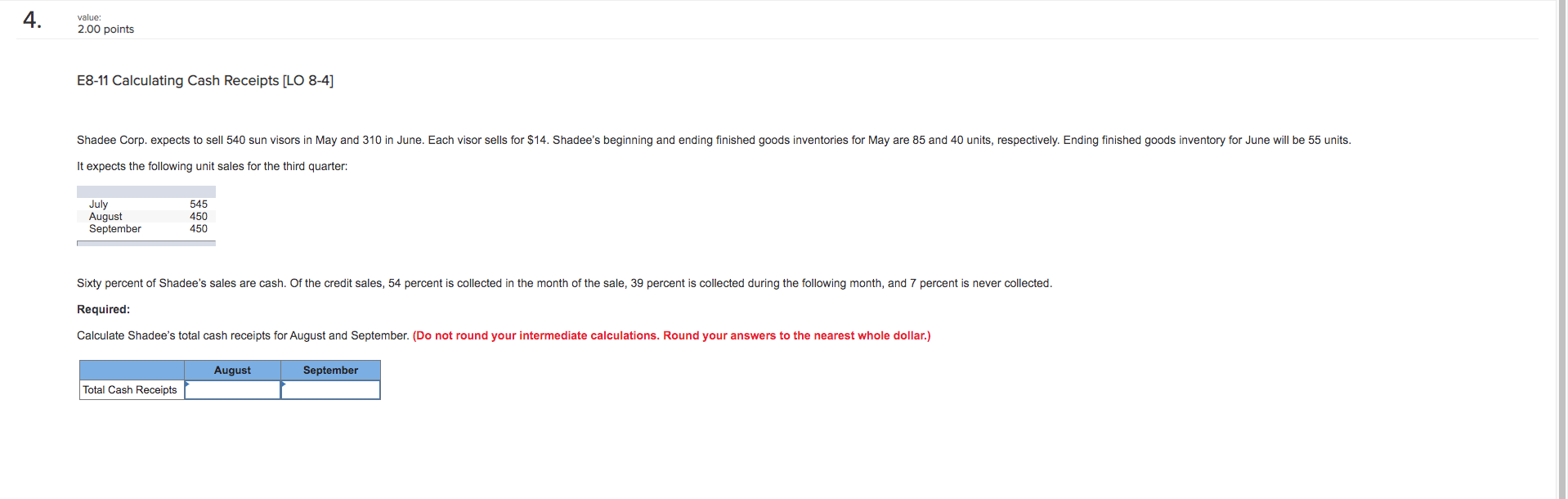  4. value: 2.00 points E8-11 Calculating Cash Receipts [LO 8-4] Shadee