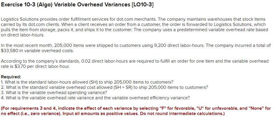  Exercise 10-3 (Algo) Variable Overhead Variances [LO10-3] Logistics Solutions provides order