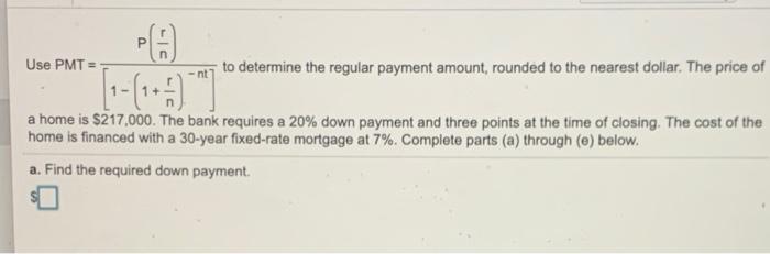  n Use PMT= to determine the regular payment amount, rounded to
