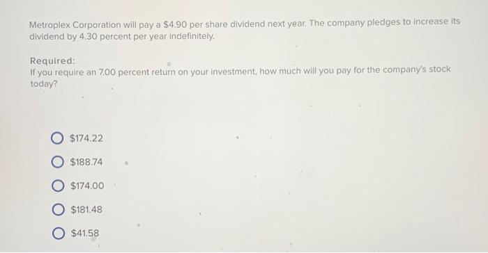  Metroplex Corporation will pay a $4.90 per share dividend next year.