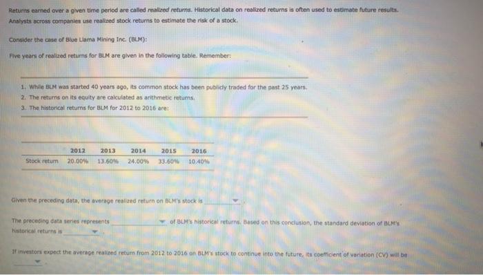  Returns earned over a given time period are called realized returns.