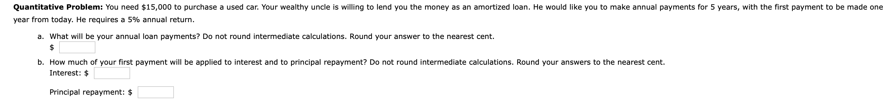  Quantitative Problem: You need $15,000 to purchase a used car. Your