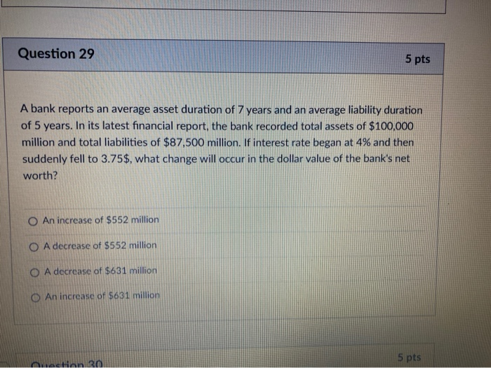  Question 29 5 pts A bank reports an average asset duration
