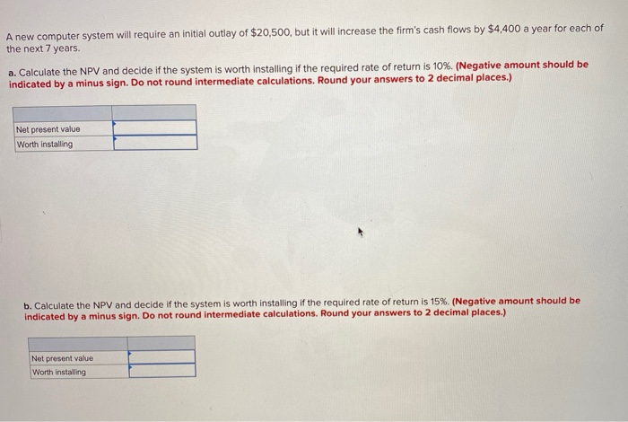  A new computer system will require an initial outlay of $20,500,