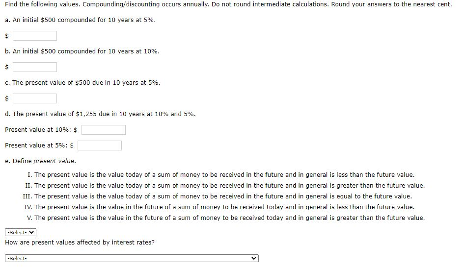 Find the following values. Compounding/discounting occurs annually. Do not round intermediate