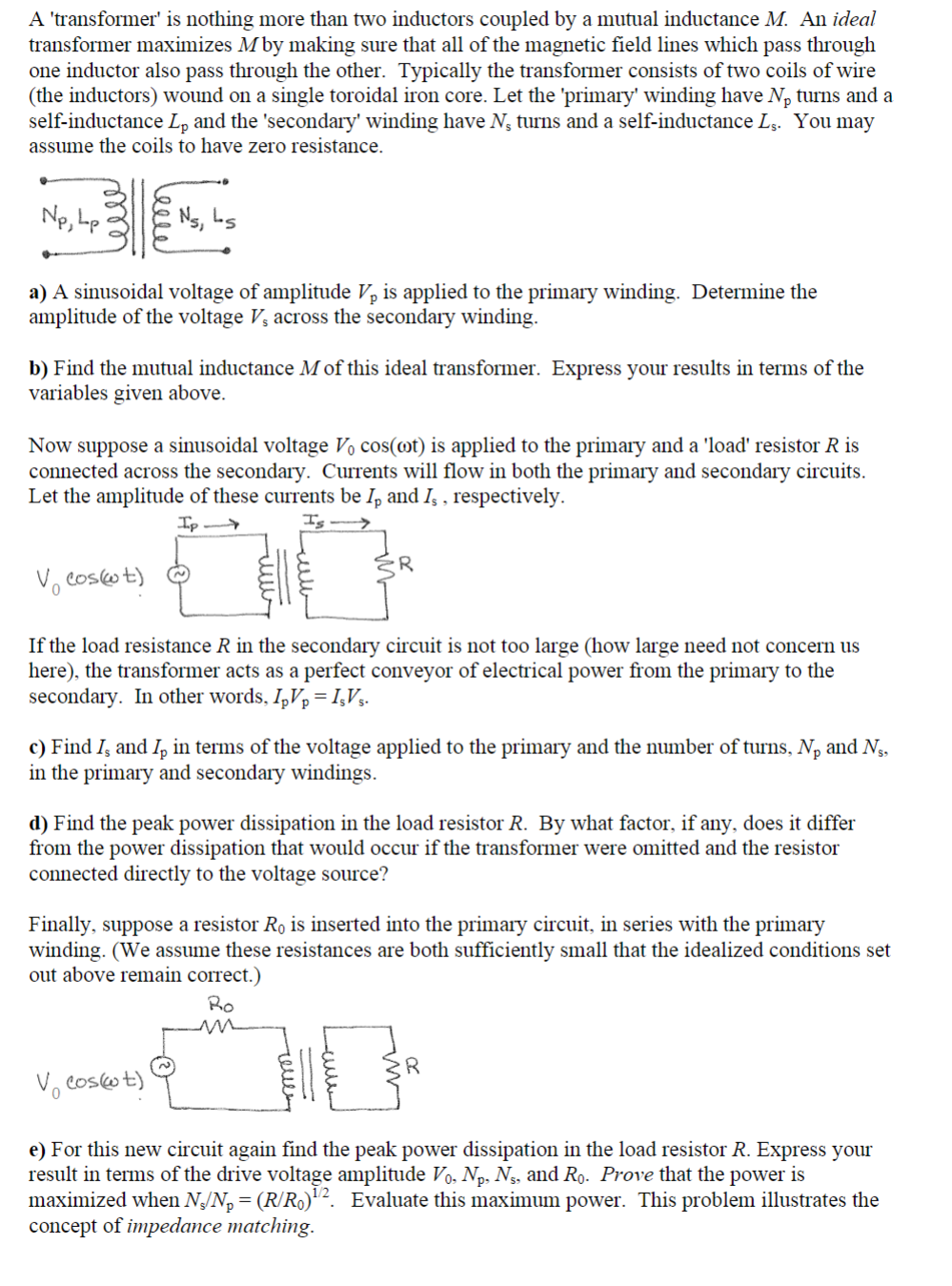 4 In your laboratory kit you find an unlabeled inductor. Let R
